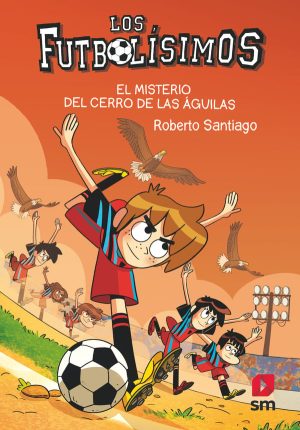 Portada del producto:  Los Futbolísimos 21: El misterio del Cerro de las Águilas