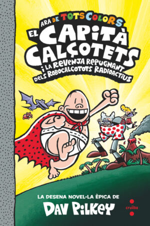 Portada del producto:  10. El Capità Calçotets i la revenja repugnant dels robocalçotots radioactius