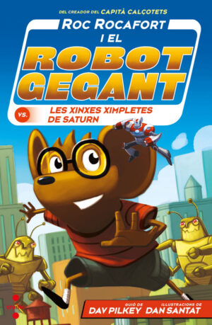 Portada del producto:  Roc Rocafort i el robot gegant contra les xinxes ximpletes de Saturn