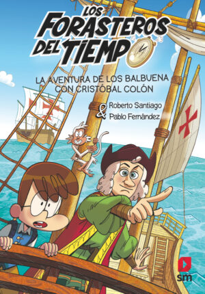 Portada del producto:  Los Forasteros del Tiempo 18: La aventura de los Balbuena con Cristóbal Colón