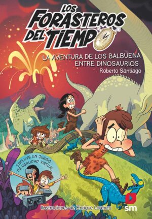 Portada del producto:  Los Forasteros del Tiempo 6: La aventura de los Balbuena entre dinosaurios