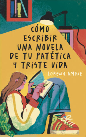 Portada del producto:  Cómo escribir una novela de tu patética y triste vida
