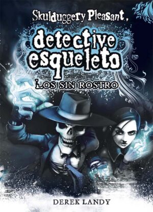 Portada del producto:  Detective Esqueleto: Los sin rostro [Skulduggery Pleasant]